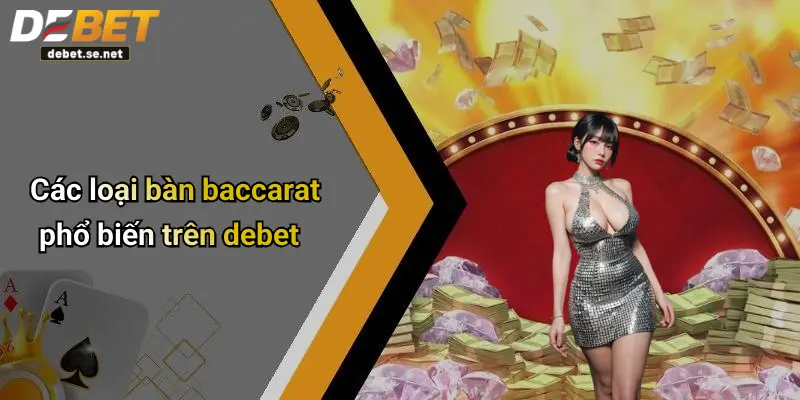 Các loại bàn baccarat phổ biến trên debet