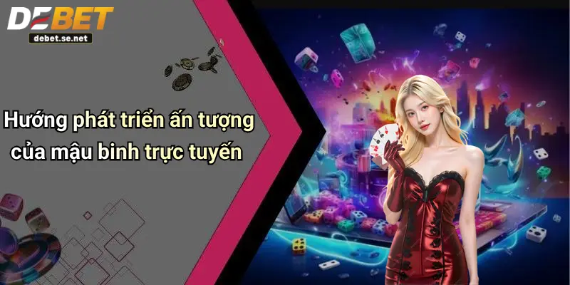 Hướng phát triển ấn tượng của mậu binh trực tuyến