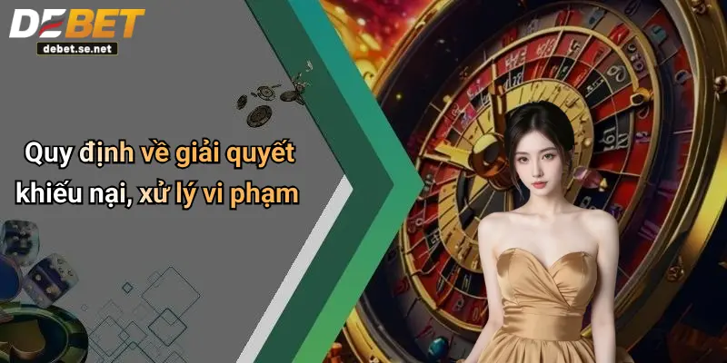 Quy định về giải quyết khiếu nại, xử lý vi phạm