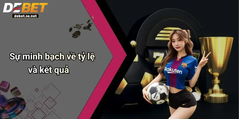 Sự minh bạch về tỷ lệ và kết quả